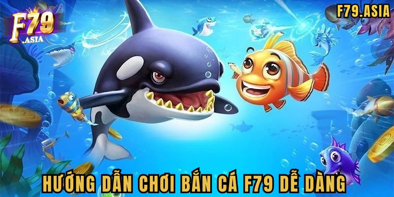 Hướng dẫn cách chơi game bắn cá F79 mau thắng