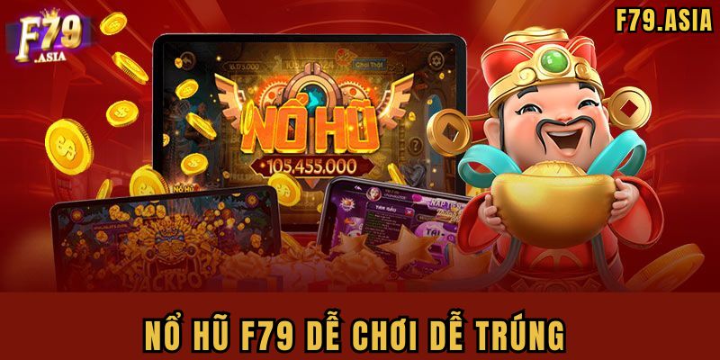Tìm hiểu thông tin về Nổ hũ F79
