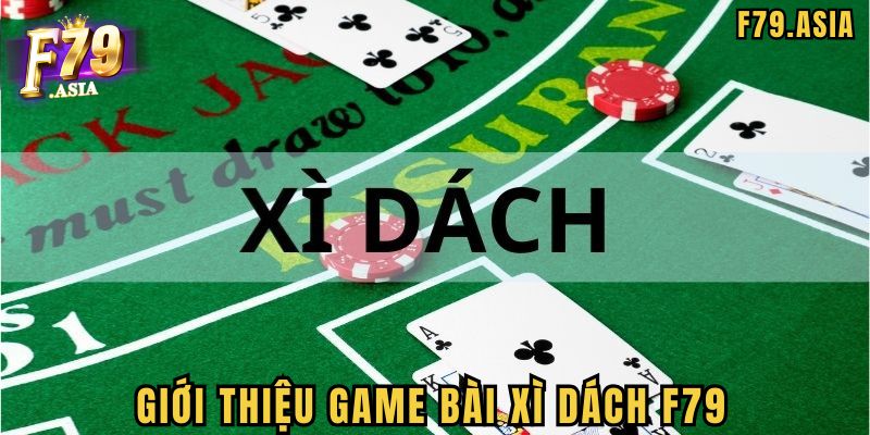 Cách chơi bài Xì dách F79