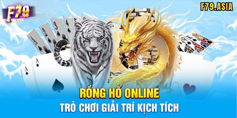 Thông Tin Cần Biết Về Game Rồng Hổ F79 Là Gì?