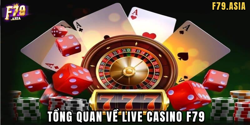 Tổng quan về Live Casino F79