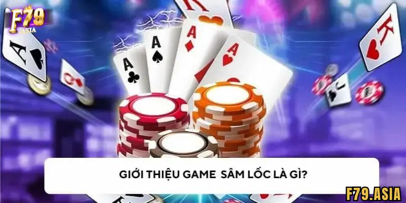 Tìm hiểu Sâm Lốc F79 là gì?
